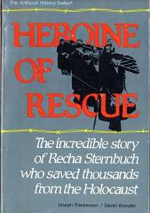 9780899064611-0899064612-Heroine of Rescue: The incredible story of Recha Sternbuch who saved thousands from the Holocaust