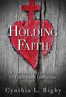 9781630885847-1630885843-Holding Faith: A Practical Introduction to Christian Doctrine