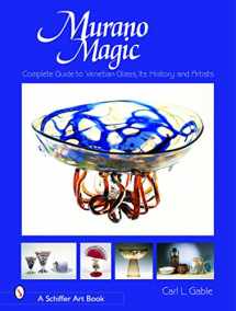 9780764319464-0764319469-Murano Magic: Complete Guide to Venetian Glass, Its History and Artists (Schiffer Art Books)