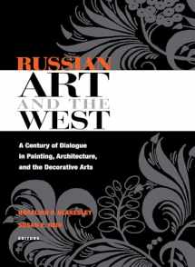 9780875803609-0875803601-Russian Art and the West: A Century of Dialogue in Painting, Architecture, and the Decorative Arts (NIU Series in Slavic, East European, and Eurasian Studies)