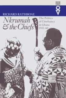 9780821413050-0821413058-Nkrumah & the Chiefs: The Politics of Chieftaincy in Ghana, 1951–1960 (Western African Studies)