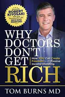9780578744827-0578744821-Why Doctors Don't Get Rich: How YOU Can Create Freedom with Passive Income Investing
