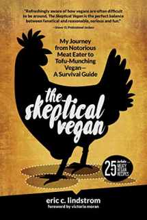 9781510717602-1510717609-The Skeptical Vegan: My Journey from Notorious Meat Eater to Tofu-Munching Vegan―A Survival Guide