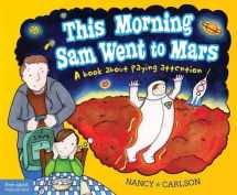 9781575424347-1575424347-This Morning Sam Went to Mars: A book about paying attention