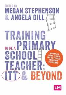 9781529672787-1529672783-Training to be a Primary School Teacher: ITT and Beyond (Ready to Teach)