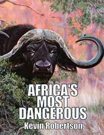 9781571572776-1571572775-Africa's Most Dangerous: The Southern Buffalo (Syncerus caffer caffer)