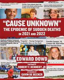 9781510776395-1510776397-"Cause Unknown": The Epidemic of Sudden Deaths in 2021 & 2022 (Children’s Health Defense)