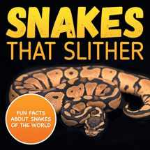 9781682801000-1682801004-Snakes That Slither: Fun Facts About Snakes of The World