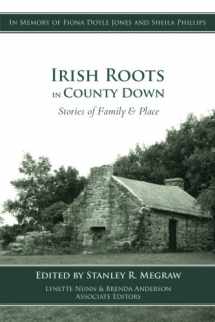 9780993918803-0993918808-Irish Roots in County Down: Stories of Family & Place
