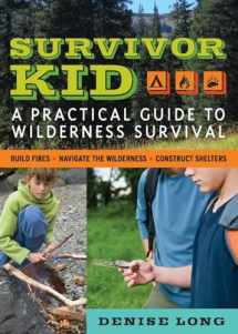 9781569767085-1569767084-Survivor Kid: A Practical Guide to Wilderness Survival