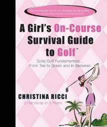 9781401603755-1401603750-A Girl's On-Course Survival Guide to Golf: Solid Golf Fundamentals... From Tee to Green and In-Between