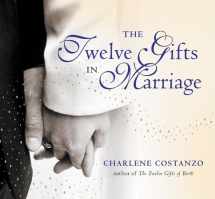 9780060742522-0060742526-The Twelve Gifts in Marriage (Twelve Gifts Series, 2)