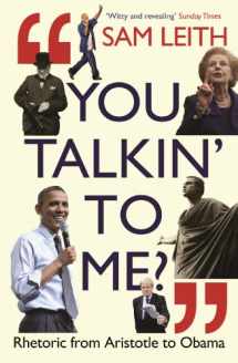 9781846683169-1846683165-You Talkin' to Me?: Rhetoric from Aristotle to Obama