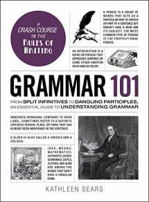 9781507203590-1507203594-Grammar 101: From Split Infinitives to Dangling Participles, an Essential Guide to Understanding Grammar (Adams 101 Series)