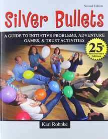 9780757565328-0757565328-SILVER BULLETS: A REVISED GUIDE TO INITIATIVE PROBLEMS, ADVENTURE GAMES, AND TRUST ACTIVITIES