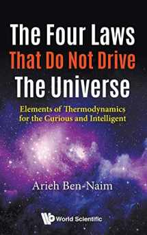 9789813223486-9813223480-Four Laws That Do Not Drive The Universe, The: Elements Of Thermodynamics For The Curious And Intelligent