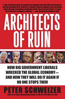 9780061953378-0061953377-Architects of Ruin: How Big Government Liberals Wrecked the Global Economy--and How They Will Do It Again If No One Stops Them