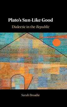9781316516874-1316516873-Plato's Sun-Like Good: Dialectic in the Republic