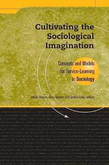 9781563770173-1563770172-Cultivating the Sociological Imagination: Concepts and Models for Service Learning in Sociology (Service Learning in the Disciplines)