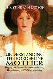 9780765703316-0765703319-Understanding the Borderline Mother: Helping Her Children Transcend the Intense, Unpredictable, and Volatile Relationship