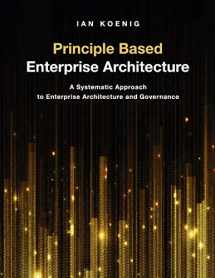 9781634624947-1634624947-Principle Based Enterprise Architecture: A Systematic Approach to Enterprise Architecture and Governance