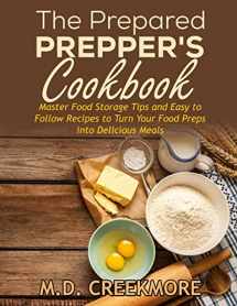 9781523228355-1523228350-The Prepared Prepper's Cookbook: Over 170 Pages of Food Storage Tips, and Recipes From Preppers All Over America!