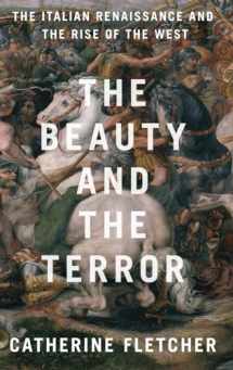 9780190908492-0190908491-The Beauty and the Terror: The Italian Renaissance and the Rise of the West