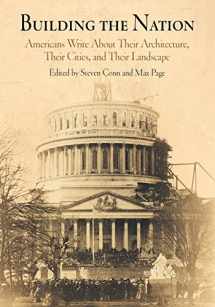 9780812237344-081223734X-Building the Nation: Americans Write About Their Architecture, Their Cities, and Their Landscape