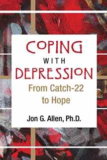 9781585622115-1585622117-Coping With Depression: From Catch-22 to Hope