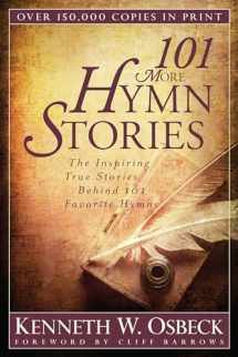 9780825442834-0825442834-101 More Hymn Stories: The Inspiring True Stories Behind 101 Favorite Hymns
