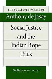 9780865978850-0865978859-Social Justice and the Indian Rope Trick (The Collected Papers of Anthony de Jasay)