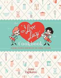 9780762471805-0762471808-The I Love Lucy Cookbook: Classic Recipes Inspired by the Iconic TV Show