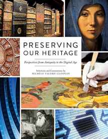 9781555709372-1555709370-Preserving Our Heritage: Perspectives from Antiquity to the Digital Age