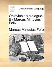 9781170140437-1170140432-Octavius: A Dialogue. by Marcus Minucius Felix.