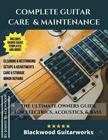 9781989514016-1989514014-Complete Guitar Care & Maintenance: The Ultimate Owners Guide