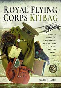 9781526752994-1526752999-Royal Flying Corps Kitbag: Aircrew Uniforms and Equipment from the War Over the Western Front in WWI