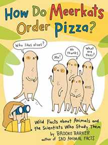 9781665901604-1665901608-How Do Meerkats Order Pizza?: Wild Facts about Animals and the Scientists Who Study Them