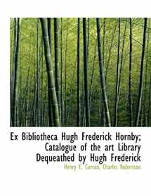9781116537260-1116537265-Ex Bibliotheca Hugh Frederick Hornby; Catalogue of the art Library Dequeathed by Hugh Frederick