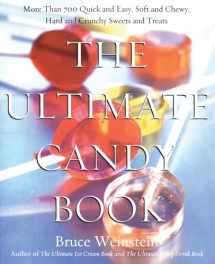 9780688175108-0688175104-The Ultimate Candy Book: More than 700 Quick and Easy, Soft and Chewy, Hard and Crunchy Sweets and Treats