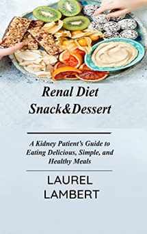 9781803031477-1803031476-Renal Diet Snack&Dessert: A Kidney Patient's Guide to Eating Delicious, Simple, and Healthy Meals