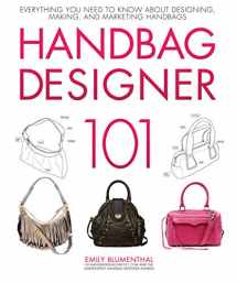 9780760365458-0760365458-Handbag Designer 101: Everything You Need to Know About Designing, Making, and Marketing Handbags