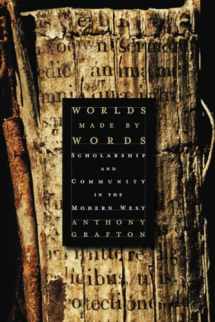 9780674060258-0674060253-Worlds Made by Words: Scholarship and Community in the Modern West