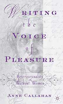 9780312239374-0312239378-Writing the Voice of Pleasure: Heterosexuality without Women
