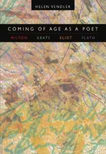 9780674013834-0674013832-Coming of Age as a Poet: Milton, Keats, Eliot, Plath