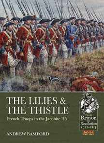 9781911628170-1911628178-The Lilies & The Thistle: French Troops in the Jacobite '45 (From Reason to Revolution)