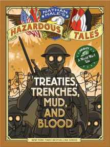 9781419708084-1419708082-Treaties, Trenches, Mud, and Blood (Nathan Hale's Hazardous Tales #4): A World War I Tale