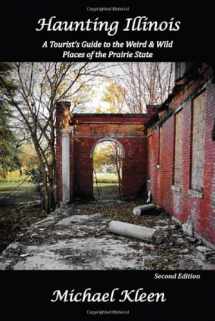 9781933272290-1933272295-Haunting Illinois: A Tourist's Guide to the Weird & Wild Places of the Prairie State