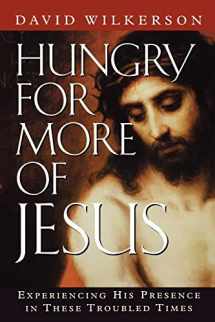 9780800792008-0800792009-Hungry for More of Jesus: Experiencing His Presence in These Troubled Times