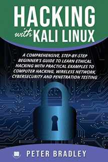 9781797012698-179701269X-Hacking With Kali Linux : A Comprehensive, Step-By-Step Beginner's Guide to Learn Ethical Hacking With Practical Examples to Computer Hacking, Wireless Network, Cybersecurity and Penetration Testing