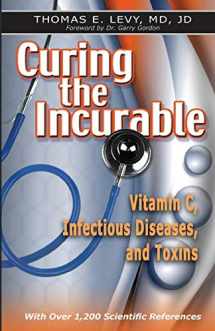 9780977952021-0977952029-Curing the Incurable: Vitamin C, Infectious Diseases, and Toxins, 3rd Edition